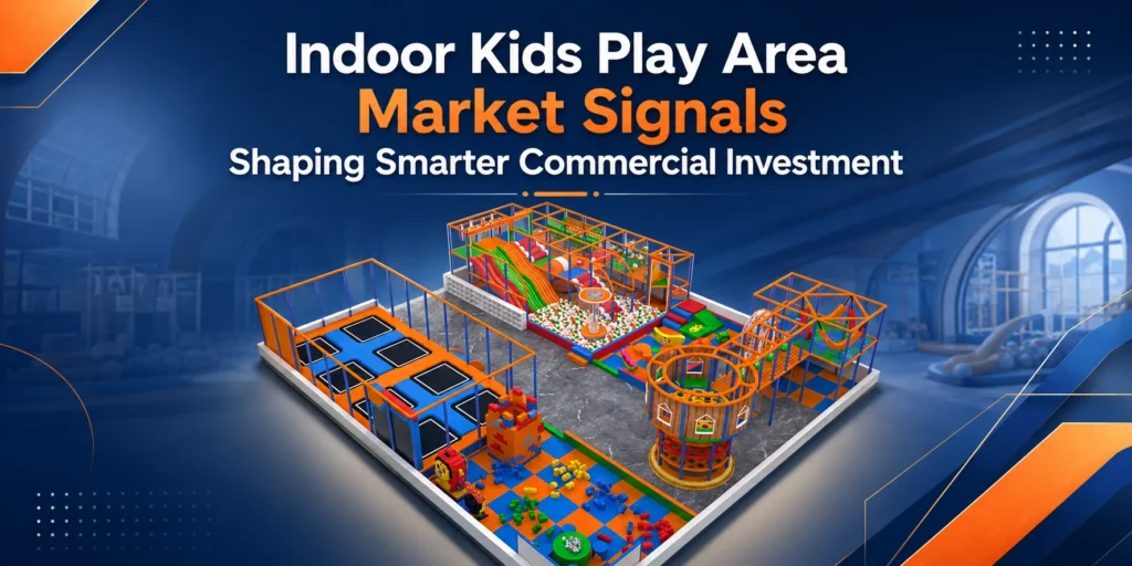 Indoor Kids Play Area Market Signals Shaping Smarter Commercial Investment